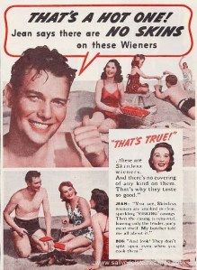 Somehow I find it rather comical when these old timey folks refer hotdogs as wieners. It's just makes this seemingly wholesome ad dirty. Unfortunately this isn't from Oscar Meyer.