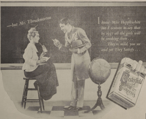 Sure this ad is from 1937, but it basically features a teacher who's basically endorsing tobacco products, which doesn't make him a good teacher. Also, he seems to act rather pervy to Miss Hepplewhite whom I'm not sure is one of Mr. Throckmorton's faculty colleague or possibly his student. Just hope that Miss Hepplewhite is a student.