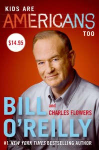 Of course, only serial killers and teachers write in that kind of font featured on the cover. Also, knowing that O'Reilly is an asshole on Fox News, it would be best to keep him away from your kids.