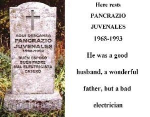 According to his Mexican tombstone, Pancrazio Juvenales was a wonderful husband and father but terrible electrician. I wonder which of those three distinctions killed him at 25?