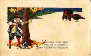 Yeah, because nothing says "Happy Thanksgiving" than a turkey's inevitable demise to the receiving end of a Pilgrim's blunderbuss.