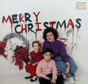 I'm sure the dripping paint from "Merry Christmas" doesn't seem to bring in the holiday cheer. Also, the mom seems to resemble Tim Curry's character from the Rocky Horror Picture Show.