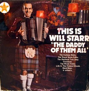 And you thought Weird Al made polka albums dressed in very crazy attire? Well, Will Starr seems to surpass him in polka playing tackiness and he probably doesn't even write novelty songs.