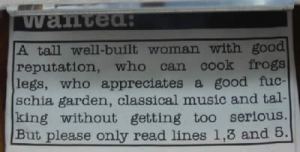 When you just read lines 1, 3, and 5 it says: "A tall well-built woman with good legs who appreciates a good fucking without getting too serious." Yeah, he's not looking for a relationship with a woman who can cook frog legs and likes fuchsia gardens and classical music. He wants to get laid. 
