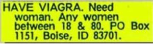 The fact the guy has Viagra basically means he's above a certain age and has erectile dysfunction. However, I'm not surprised that he's looking for women between 18 and 80 since Idaho doesn't have a lot of people living there to begin with.