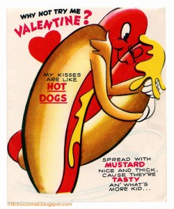 Okay, hotdogs from the looks of it. And no, I don't want to know what's more. Seriously, this valentine's designer must've been high as shit when he or she came up with this idea.