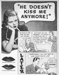 I'm sure switching your lipstick to Tangee won't solve your relationship problems with your boyfriend. Seriously, I wonder what these terrible ads say about men in those days like being superficial assholes.