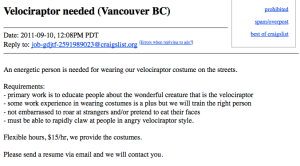 If this job was advertised in the Pittsburgh area instead of Vancouver, I'd gladly apply. However, I don't really have much experience wearing costumes but I'll happily go for training. Seriously, $15/hr is a good deal.