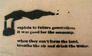 While conservatives and libertarians think it's perfectly all right to cut down a forest to make room for a chemical plant, they don't seem to get how future generations will have to deal with the ecological consequences even when the industry goes bust. There are much more important things than economic prosperity and jobs. And if I had a choice between the economy and the environment, I'd pick the environment every time. You don't need to pollute to make a buck. So why risk it? 