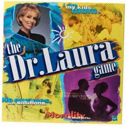 For those who like trashy daytime talk shows and Fox News, say hello to the Dr. Laura Game. It's the one Cracked labeled as "the worst board game ever made." Of course, Dr. Laura is said to be quite a bitch, to put it mildly.