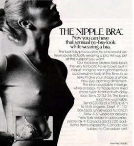 Jesus Christ, if I wanted nipples showing through my shirt when I'm out and about, I'd just go with a cheaper option. Not wearing a bra. Seriously, why did this thing ever exist in the first place?