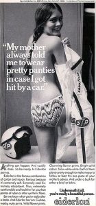 Okay, so how is a pretty pair of panties going to help you if you're involved in an accident? Of course, it won't. Seriously, this is just sexist on so many levels. Nobody ever tells guys to put a handsome pair of briefs in an event of these things.