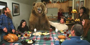 I'm sure any other situation involving a grizzly at the dinner table is bound to end horribly. Yes, old Bearikins may soon have the best Thanksgiving of his life. Everyone else will probably have their last.