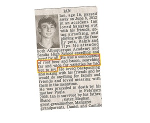 It's always sad to see obits pertaining to kids, especially if their death was a shock. But the rootbeer and bacon part is pretty funny. 
