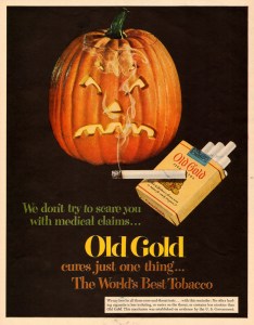 Well, at least the jack o'lantern knows that smoking is bad for you. But still, the medical claims about smoking being bad for your health, they're pretty legit. Seriously, cigarettes kill people all the time.