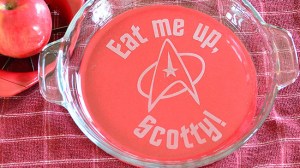 Instead of "Beam me up, Scotty," it says, "Eat me up, Scotty." Then again, I'm sure Scotty has an appetite for pastries and whiskey.