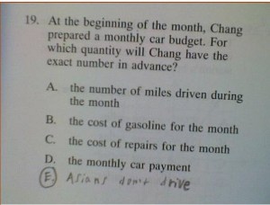The correct answer is "D" the monthly car payment. Because it's at a fixed rate. Besides, a lot of Asians do drive. Get a grip, kid.