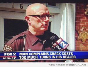 Now that's a really stupid thing to do. Because don't police arrest drug users, too? I think so.