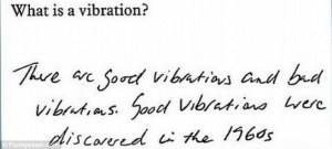 Unfortunately, the Beach Boys hit, "Good Vibrations" has nothing to do with the science of sound. Was a great catchy song though.