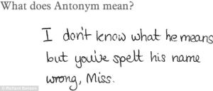 Antonym means opposite. It doesn't describe a person's name for crying out loud.