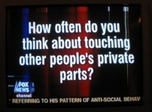 Like never. Still, I have a question for Fox News: why the fuck did you ask your viewers this? Then again, this might've been put forward by Roger Ailes who was head of Fox News at the time. And I know how often he thought about touching other people's private parts.