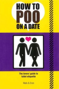 Really? Do we really need a book on how to poop on a date? Can't just going to the restroom be good enough?