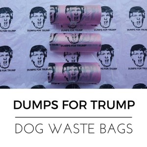 Sure cleaning after your dog during the day is a pain. But with these at least you can give Trump the kind of shit he deserves.