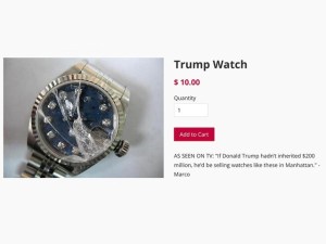 Because if Trump didn't inherit $200 million from his daddy, he'd be selling these. You got that right. He's a trust fund baby con artist.