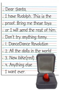 The kid even has a graphic of Rudolph's nose in a box. Still, I don't think that'll sway Santa.