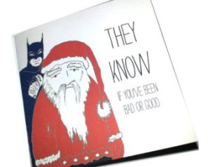 Or else if you've really been bad, Batman might beat the living crap out of you. Just ask the Joker.