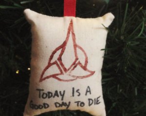 Not sure if it's something I'd want on a Christmas tree. But it's in the Klingnon spirit of things.