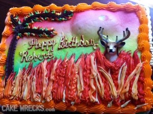 Jesus Christ, a forest fire cake? Of course, the buck is only waiting for the certain death that'll await him as he's consumed by the raging flames.