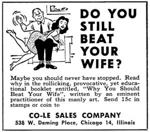 This is for a booklet titled, "Why You Should Beat Your Wife." You read that right. This ad promotes domestic abuse, for God's sake. What the hell?